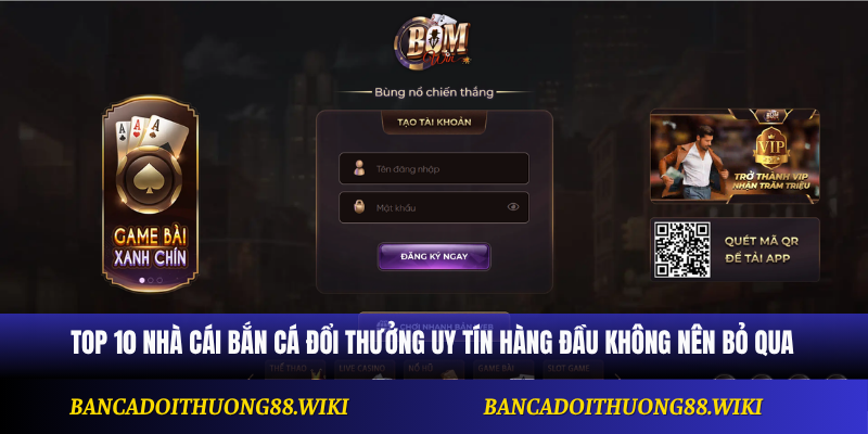 Top 10 nhà cái bắn cá đổi thưởng uy tín hàng đầu không nên bỏ qua